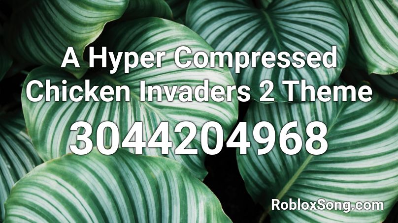 A Hyper Compressed Chicken Invaders 2 Theme  Roblox ID