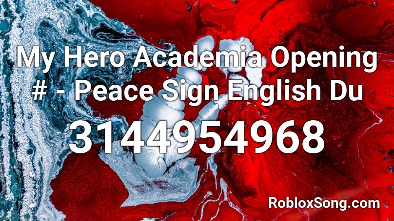 My Hero Academia Opening # - Peace Sign English Du Roblox ID