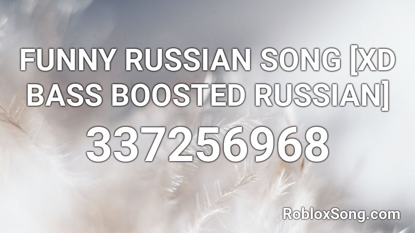 FUNNY RUSSIAN SONG [XD BASS BOOSTED RUSSIAN] Roblox ID - Roblox music codes