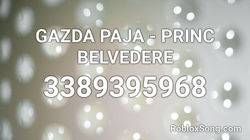 GAZDA PAJA - PRINC BELVEDERE Roblox ID