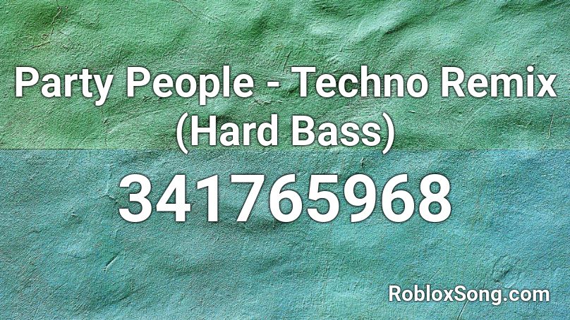 Party People - Techno Remix (Hard Bass) Roblox ID