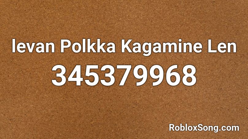 levan Polkka Kagamine Len Roblox ID