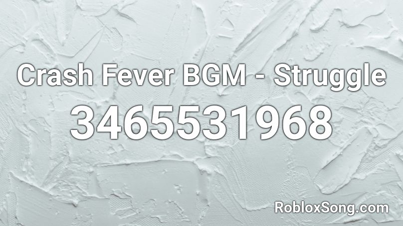 Crash Fever BGM - Struggle Roblox ID