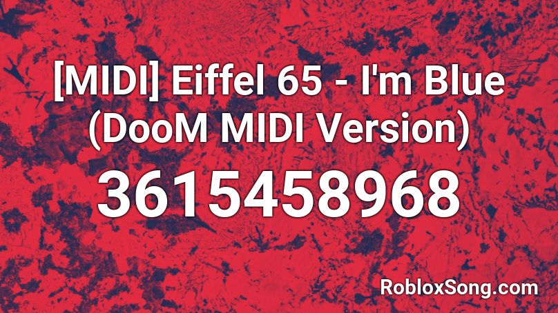 [MIDI] Eiffel 65 - I'm Blue (DooM MIDI Version) Roblox ID