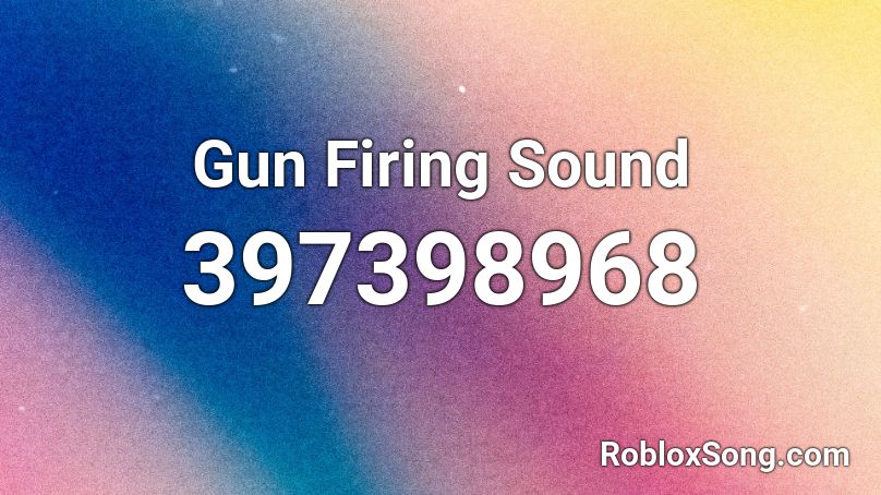 Gun Firing Sound Roblox ID