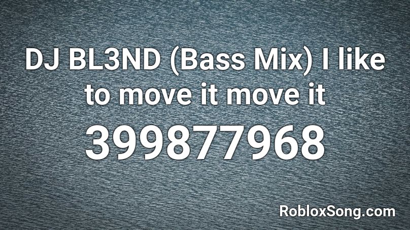 DJ BL3ND (Bass Mix) I like to move it move it Roblox ID