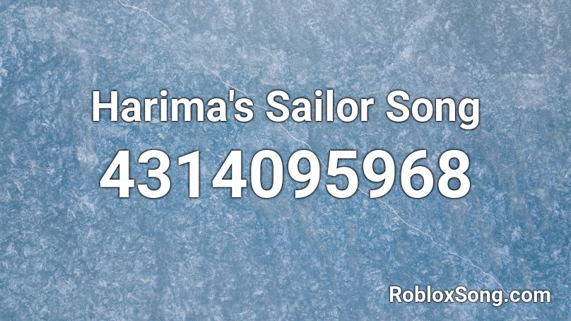Harima's Sailor Song Roblox ID
