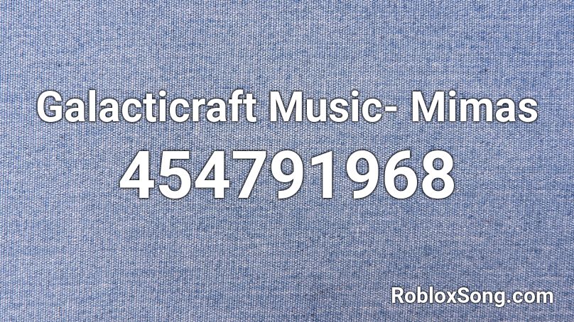  Galacticraft Music- Mimas Roblox ID