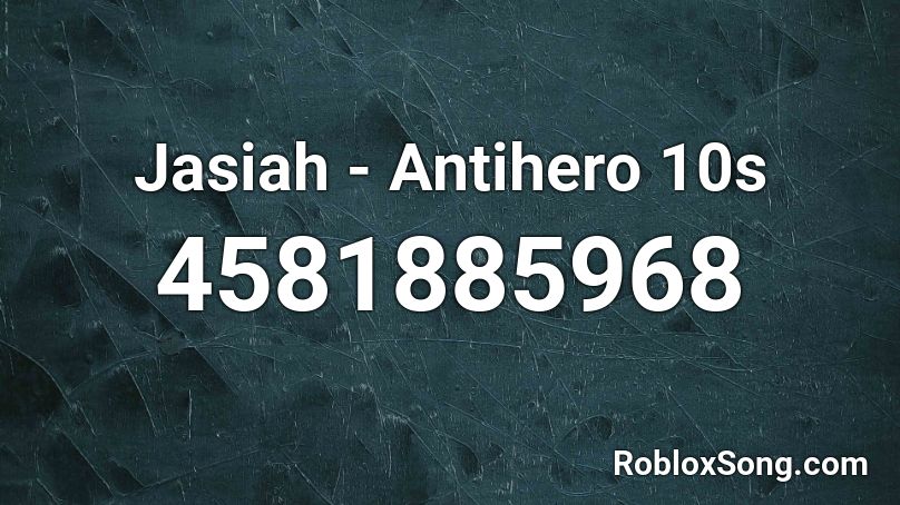 Jasiah - Antihero 10s Roblox ID