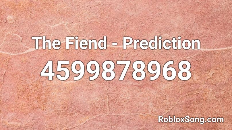 The Fiend - Prediction Roblox ID