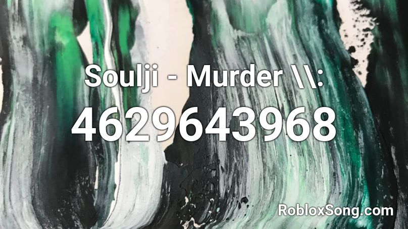 Soulji - Murder \\: Roblox ID