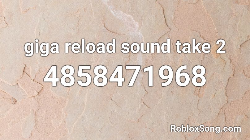 giga reload sound take 2 Roblox ID