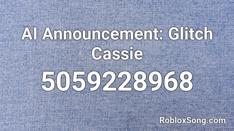 AI Announcement: Glitch Cassie Roblox ID