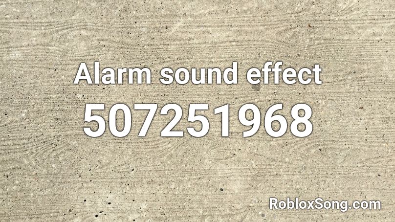 Alarm sound effect Roblox ID - Roblox music codes