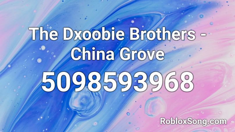 The Dxoobie Brothers - China Grove Roblox ID