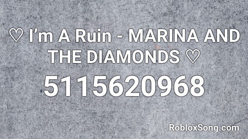 ♡ I’m A Ruin - MARINA AND THE DIAMONDS ♡ Roblox ID