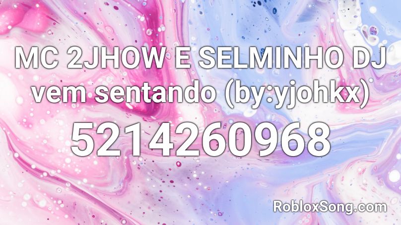  MC 2JHOW E SELMINHO DJ vem sentando (by:yjohkx) Roblox ID