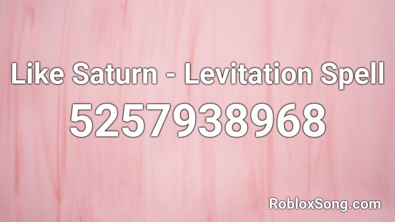 Like Saturn - Levitation Spell Roblox ID