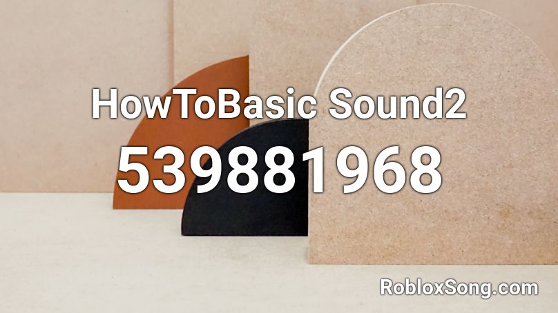 HowToBasic Sound2 Roblox ID