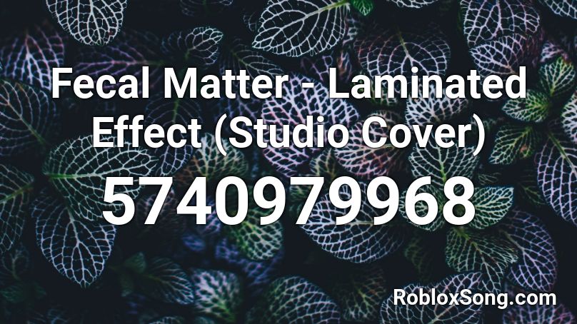 Fecal Matter - Laminated Effect (Studio Cover) Roblox ID