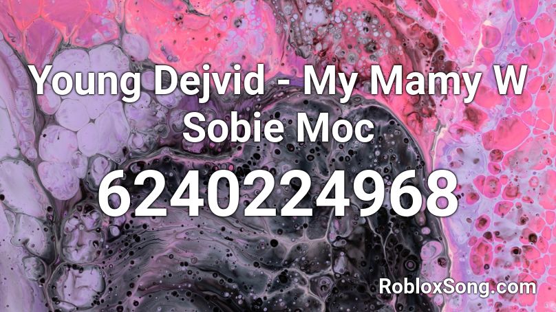 Young Dejvid - My Mamy W Sobie Moc Roblox ID