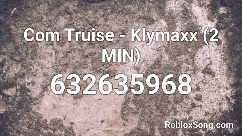 Com Truise - Klymaxx (2 MIN) Roblox ID