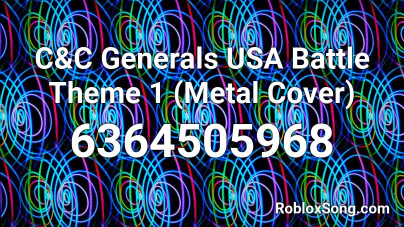 C&C Generals USA Battle Theme 1 (Metal Cover) Roblox ID