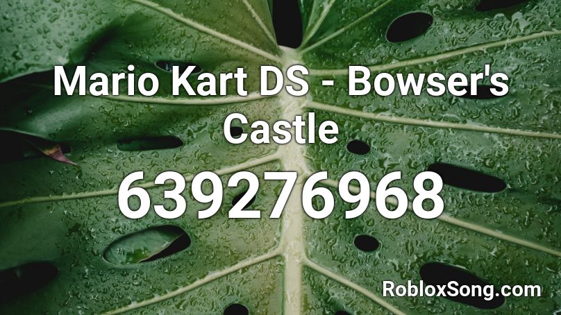 Mario Kart Ds Bowser S Castle Roblox Id Roblox Music Codes - mario castle theme roblox id