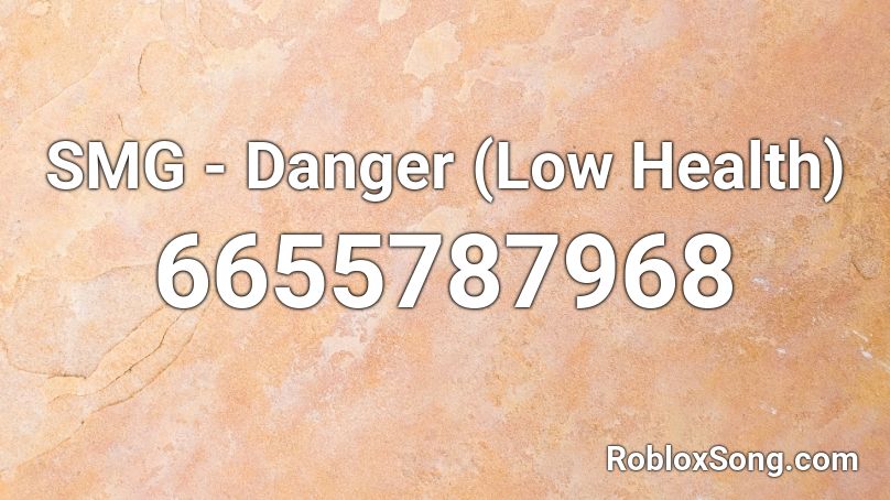 SMG - Danger (Low Health) Roblox ID
