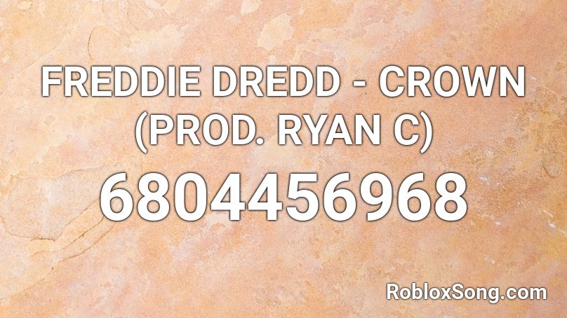 FREDDIE DREDD - CROWN (PROD. RYAN C) Roblox ID