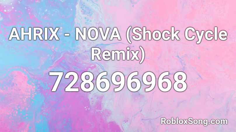 AHRIX - NOVA (Shock Cycle Remix) Roblox ID