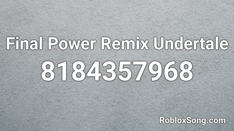 Final Power Remix Undertale  Roblox ID