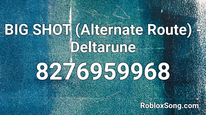 BIG SHOT (Alternate Route) - Deltarune Roblox ID