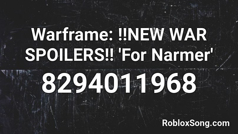 Warframe: !!NEW WAR SPOILERS!! 'For Narmer' Roblox ID