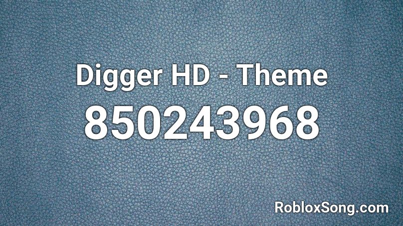 Digger HD - Theme Roblox ID