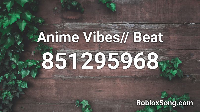 Anime Vibes Beat Roblox Id Roblox Music Codes - anime beat roblox id