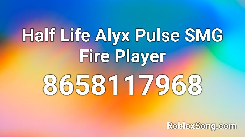 Half Life Alyx Pulse SMG Fire Player Roblox ID