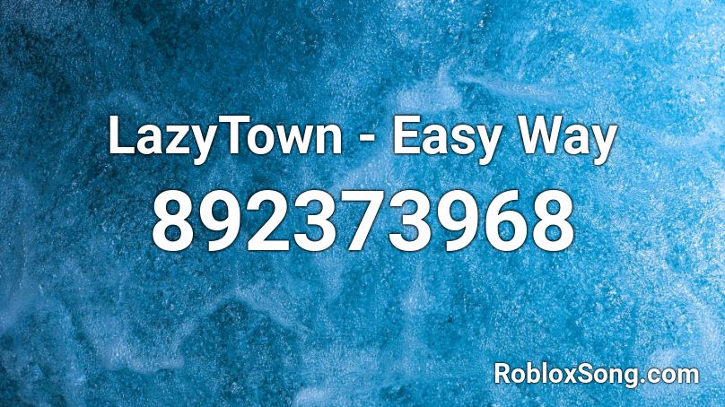 Lazytown Easy Way Roblox Id Roblox Music Codes - roblox lazytown song ids