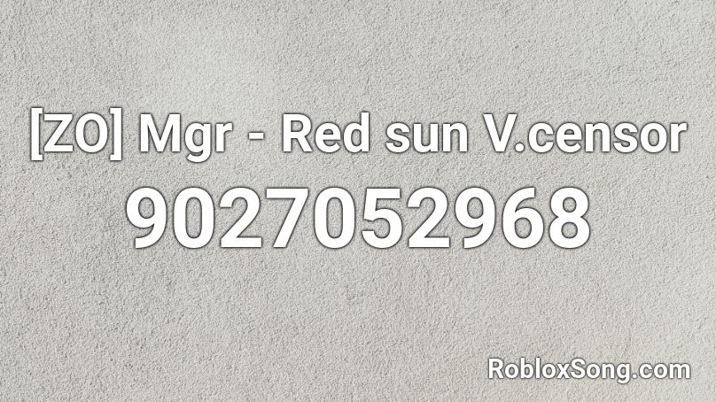 [ZO] Mgr - Red sun V.censor Roblox ID