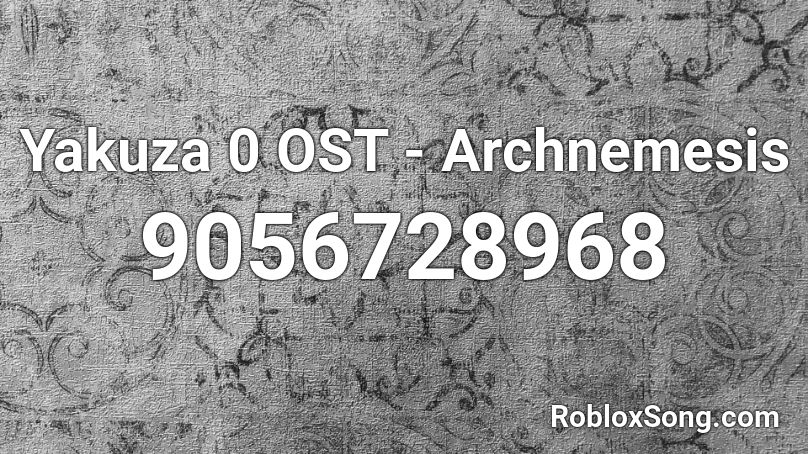 Yakuza 0 OST - Archnemesis Roblox ID