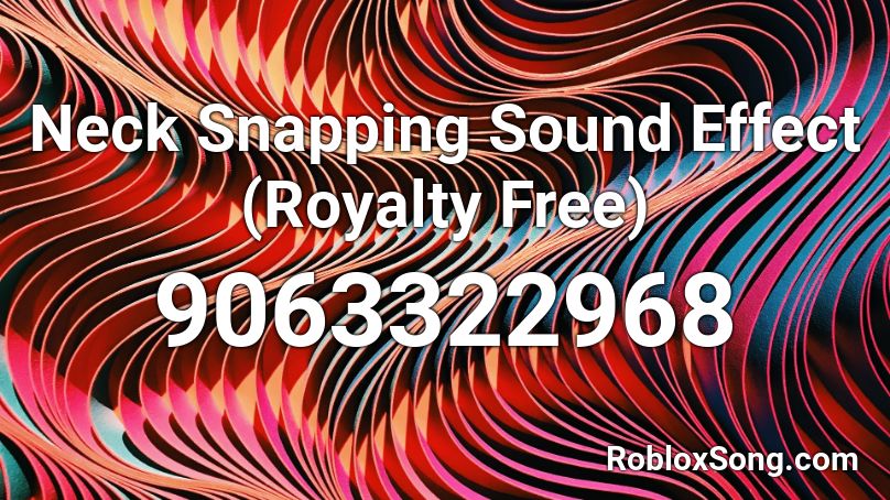 Neck Snapping Sound Effect (Royalty Free) Roblox ID