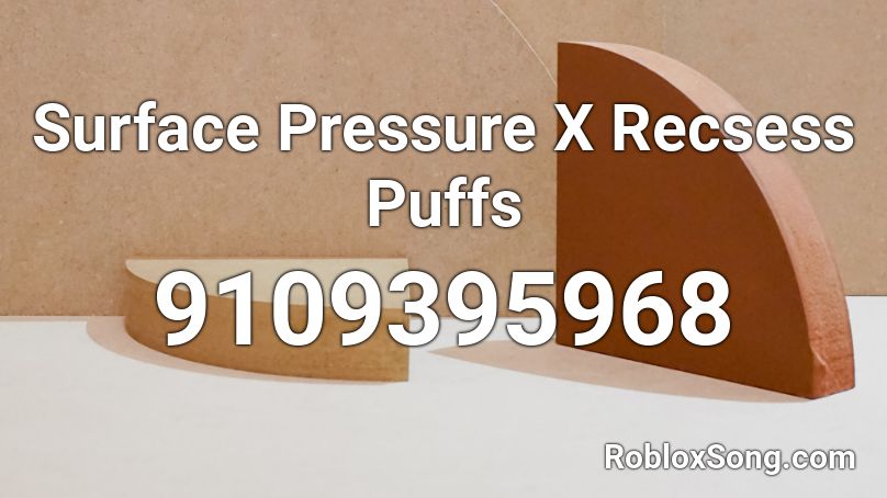 Surface Pressure X Recsess Puffs Roblox ID