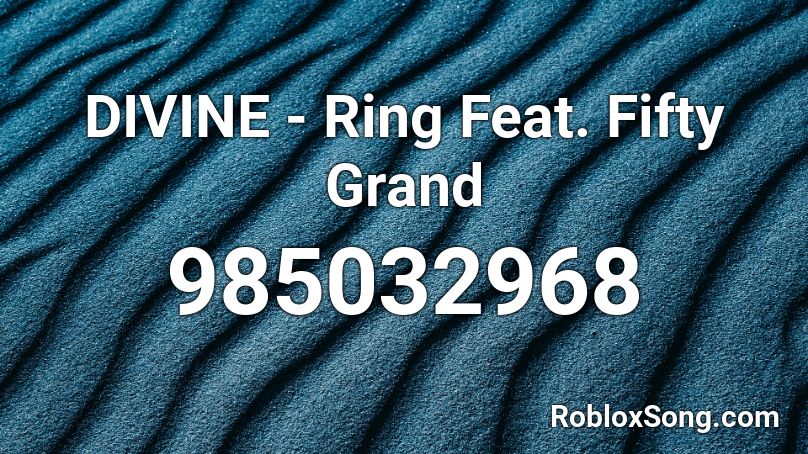 DIVINE - Ring Feat. Fifty Grand Roblox ID