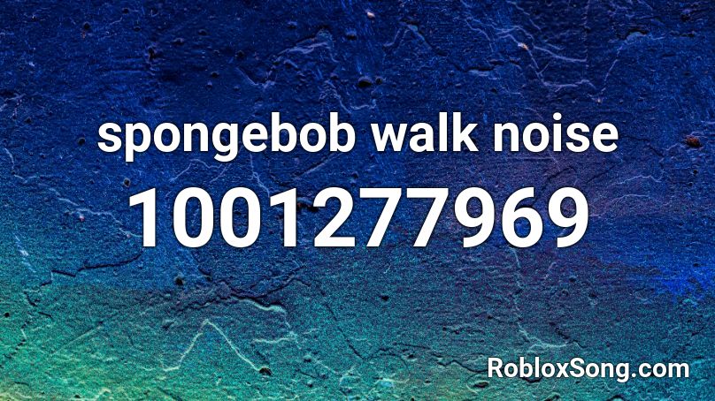spongebob walk noise Roblox ID
