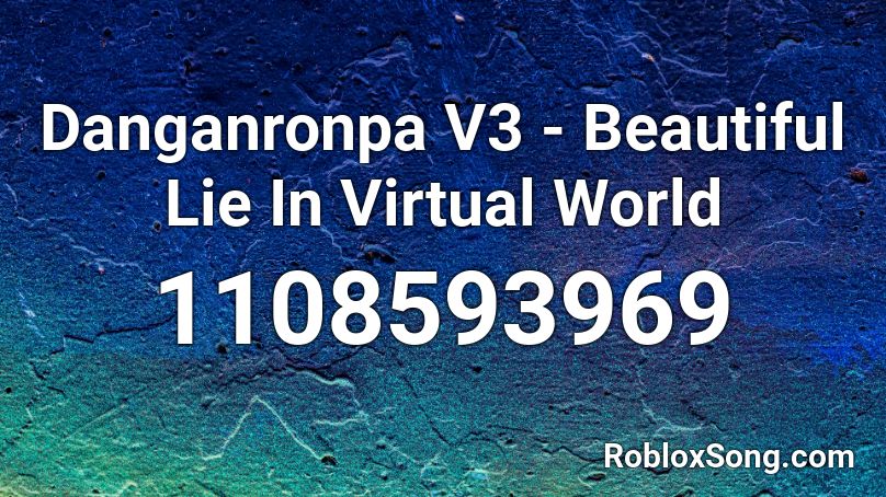 Danganronpa V3 Beautiful Lie In Virtual World Roblox Id Roblox Music Codes - roblox id for red beautiful hair