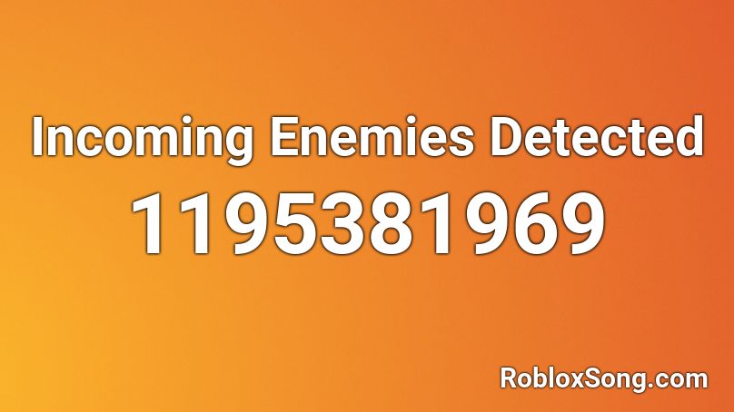Incoming Enemies Detected Roblox ID