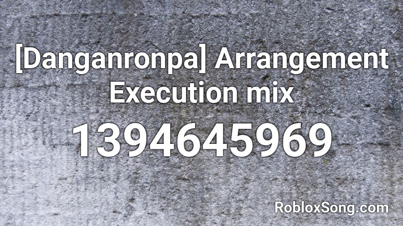 [Danganronpa] Arrangement Execution mix Roblox ID