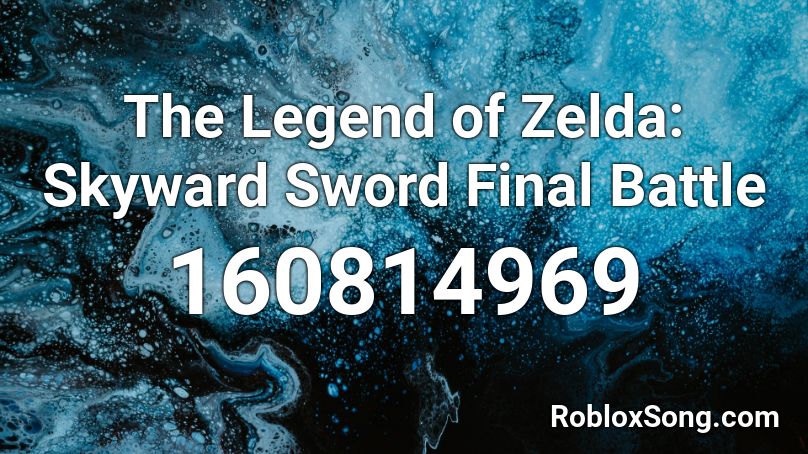 The Legend of Zelda: Skyward Sword Final Battle Roblox ID