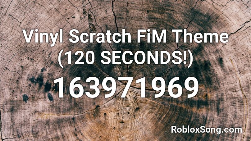 Vinyl Scratch FiM Theme (120 SECONDS!) Roblox ID