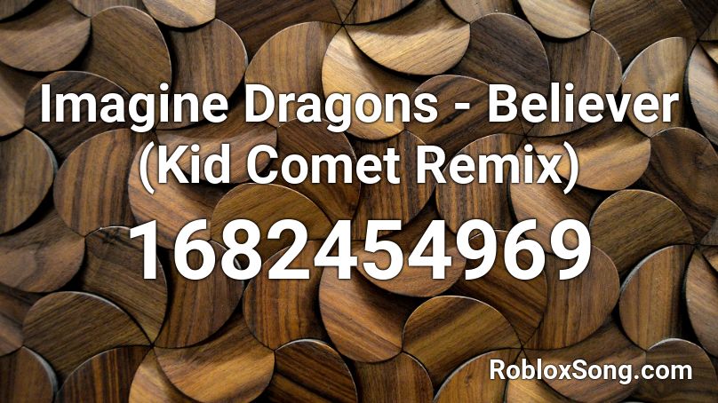Imagine Dragons - Believer (Kid Comet Remix) Roblox ID
